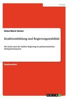 Koalitionsbildung und Regierungsstabilit�t: Die Suche nach der stabilen Regierung im parlamentarischen Mehrparteiensystem 3640472519 Book Cover