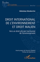 Droit international de l'environnement et droit malien: Vers un droit africain harmonisé de l’environnement 2140343352 Book Cover