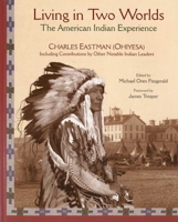 Living in Two Worlds: The American Indian Experience 1933316764 Book Cover