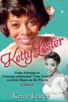 Ketty Lester: From The Cotton Fields To Grammy Nominated Love Letters to Little House on the Prairie 0578662337 Book Cover
