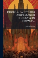 Proprium Sanctorum Ordinis Sancti Hieronymi In Hispania... (Latin Edition) 1024770230 Book Cover