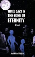 Three Days in the Zone of Eternity 1456798227 Book Cover
