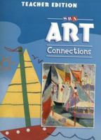 Art Connections - Teacher's Edition - Grade K 0076003906 Book Cover