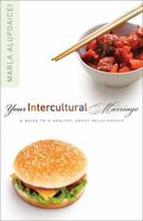 Your Intercultural Marriage: A Guide to a Healthy, Happy Relationship 0802418546 Book Cover