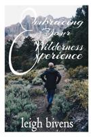 Embracing Your Wilderness Experience 1329032225 Book Cover