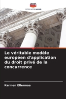 Le véritable modèle européen d'application du droit privé de la concurrence (French Edition) 6209583210 Book Cover