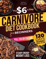 Carnivore Diet for Beginners: Simple, Satisfying Meals That Transform Your Health in Just 28 Days. Experience Effortless Weight Loss and Boundless Energy with the Ultimate Science-Based Guide! B0DTY7SBNJ Book Cover
