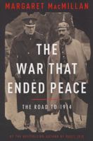 The War That Ended Peace: The Road To 1914 0670064041 Book Cover