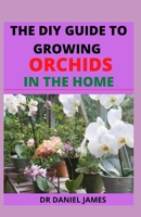 The DIY of Growing Orchids at Home B0977BMT2T Book Cover