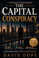 THE CAPITAL CONSPIRACY: A self made man, a billion dollar fraud, and the price of knowing too much. B0GZPTK4B8 Book Cover