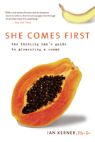 She Comes First: The Thinking Man's Guide to Pleasuring a Woman 0060538260 Book Cover