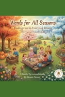Words for All Seasons: Finding God in Everyday Idioms A Family Devotional Guide B0GF9M879H Book Cover