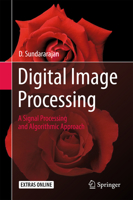 Digital Image Processing: A Signal Processing and Algorithmic Approach 9811061122 Book Cover