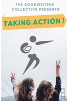 Taking Action !: Inspiriting Real Life Stories, How Ordinary People Are 'TAKING ACTION !' & Achieve A Higher Quality Of Life - black & white 1695949420 Book Cover