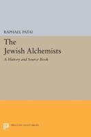 The Jewish Alchemists: A History and Source Book 0691032904 Book Cover