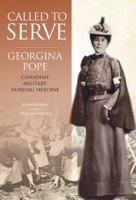 Called to Serve: Georgina Pope, Canadian Military Nursing Heroine 1988692032 Book Cover