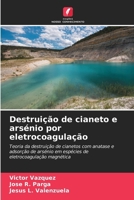 Destruição de cianeto e arsénio por eletrocoagulação (Portuguese Edition) 6208366836 Book Cover