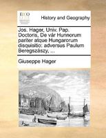 Jos. Hager, Univ. Pap. Doctoris, De vár Hunnorum pariter atque Hungarorum disquisitio: adversus Paulum Beregszászy, ... 117011475X Book Cover