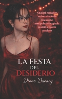 LA FESTA DEL DESIDERIO: Un dark romance universitario di ossessione, manipolazione, giochi proibiti e potere assoluto (Italian Edition) B0GNM88L66 Book Cover