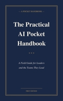 The Practical AI Pocket Handbook: A Field Guide for Leaders and the Teams They Lead B0GZ634LT9 Book Cover