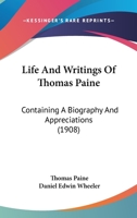 The Life and Writings of Thomas Paine 1016887116 Book Cover