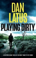 PLAYING DIRTY a gripping crime thriller you won't want to put down 1804059358 Book Cover