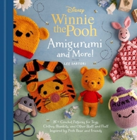 Disney: Winnie the Pooh Amigurumi and More!: 20+ Crochet Patterns for Toys, Clothes, Blankets, and Other Stuff and Fluff Inspired by Pooh Bear and Friends B0GQXZDVTV Book Cover