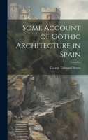 Some Account of Gothic Architecture in Spain 1020341289 Book Cover