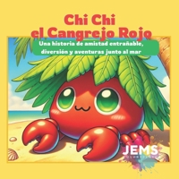 Chi Chi el Cangrejo Rojo: Una historia de amistad entrañable, diversión y aventuras junto al mar (Spanish Edition) B0GSQ68SW6 Book Cover