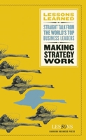 Making Strategy Work (Lessons Learned) (Lessons Learned) 1422126447 Book Cover
