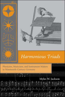 Harmonious Triads: Physicists, Musicians, and Instrument Makers in Nineteenth-Century Germany (Transformations: Studies in the History of Science and Technology) 0262600757 Book Cover
