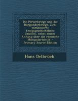 Die Perserkriege und die Burgunderkriege. Zwei combinierte kriegsgeschichtliche Studien, nebst einem Anhang über die römische Manipulartaktik 1016591144 Book Cover