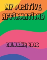 My Positive Affirmations Coloring Book B0BJH5RRVG Book Cover