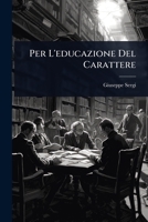 Per L'educazione Del Carattere (Italian Edition) 1023720906 Book Cover