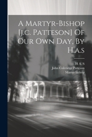 A Martyr-bishop [j.c. Patteson] Of Our Own Day, By H.a.s 1022265601 Book Cover