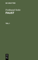 Ferdinand Stolte: Faust. Teil 1 3112350898 Book Cover