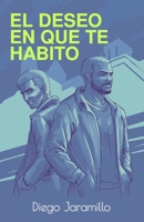 El deseo en que te habito (Spanish Edition) 6280225518 Book Cover