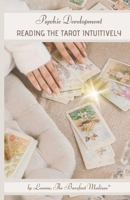 Psychic Development: Reading the Tarot Intuitively 0645543586 Book Cover