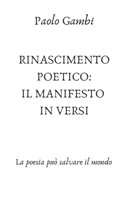 Rinascimento Poetico Un Manifesto in Versi: La poesia può salvare il mondo B09MYX1F8H Book Cover