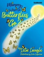 Mommy, Where Do Butterflies Go? (Coloring Book) 1963209109 Book Cover