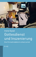 Gottesdienst Und Inszenierung: Eine Fernsehredaktorin Schaut Zuruck (German Edition) 3290185338 Book Cover
