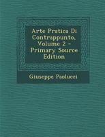 Arte Pratica Di Contrappunto, Volume 2 - Primary Source Edition 1295461544 Book Cover