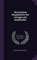 Bee-keeping simplified for the cottager and smallholder 101744272X Book Cover