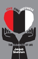 Love, Pain, Happiness: The Elements Of Life B0BBD7L2H6 Book Cover