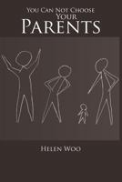 You Can Not Choose Your Parents 1462031536 Book Cover