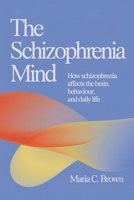 The Schizophrenia Mind: How Schizophrenia Affects the Brain, Behaviour, and Daily Life B0GJSWV6J8 Book Cover
