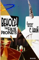 Behold! The False Prophets: Book Six 1304140733 Book Cover