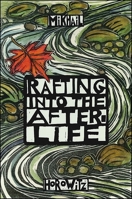 Rafting Into the After-Life 1930337337 Book Cover