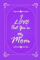 I Love That You Are My Mom 2020 Planner Weekly and Monthly: Jan 1, 2020 to Dec 31, 2020/ Weekly & Monthly Planner + Calendar Views: (Gift Book for Mom as an Agenda & Planner) 167664900X Book Cover