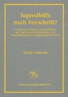 Jugendhilfe Nach Vorschrift?: Grundlagen, Probleme Und Vorschlage Der Umsetzung Des Neuen Kinder- Und Jugendhilferechts in Sozialpadagogischer Praxis 3825501051 Book Cover